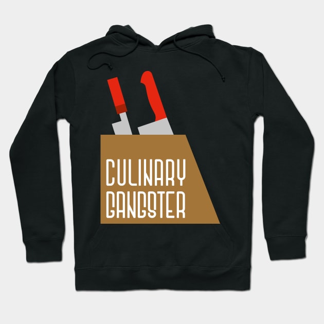 CULINARY GANGSTER Hoodie by EdsTshirts